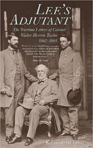 Lee's Adjutant: The Wartime Letters of Colonel Walter Herron Taylor, 1862-65 (Documents; 21)