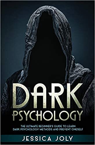 Dark Psychology: The Ultimate Beginner's Guide to Learn Dark Psychology Methods and Prevent Oneself