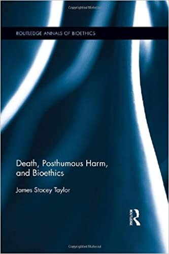 Death, Posthumous Harm, and Bioethics (Routledge Annuals of Bioethics, Band 12)
