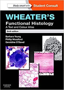 Wheater's Functional Histology: A Text and Colour Atlas, 6e