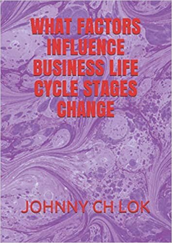 WHAT FACTORS INFLUENCE BUSINESS LIFE CYCLE STAGES CHANGE