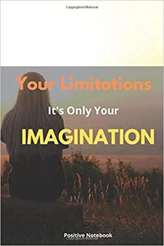 Your Limitation It’s Only Your Imagination: Notebook With Motivational Quotes, Inspirational Journal Blank Pages, Positive Quotes, Drawing Notebook Blank Pages, Diary (110 Pages, Blank, 6 x 9)