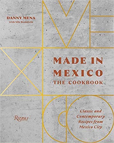 Made In Mexico : The Cookbook : Classic And Contemporary Recipes From Mexico City