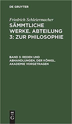 Friedrich Schleiermacher: Sämmtliche Werke. Abteilung 3: Zur Philosophie: Reden und Abhandlungen, der Königl. Akademie vorgetragen: Band 3