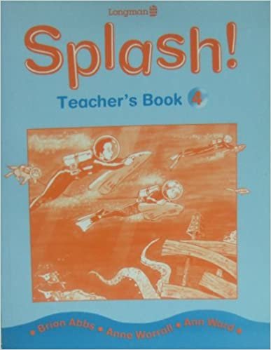 Splash! Teachers Book 4: Teachers' Book Bk. 4