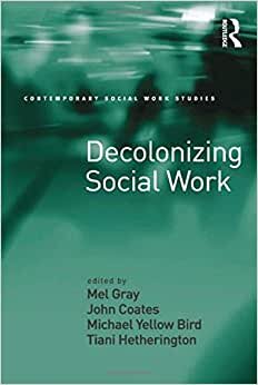 Decolonizing Social Work (Contemporary Social Work Studies)