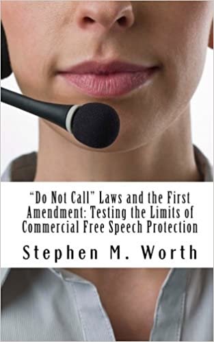 “Do Not Call” Laws and the First Amendment: Testing the Limits of Commercial Free Speech Protection indir