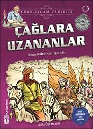 Çağlara Uzananlar / Türk - İslam Tarihi 5: İslam Kültür Uygarlığı