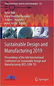 Sustainable Design and Manufacturing 2019: Proceedings of the 6th International Conference on Sustainable Design and Manufacturing (KES-SDM 19) (Smart Innovation, Systems and Technologies)