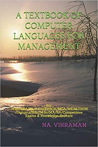 A TEXTBOOK OF COMPUTER LANGUAGES FOR MANAGEMENT: For MBA/BBA/BE/B.TECH/BCA/MCA/ME/M.TECH/Diploma/B.Sc/M.Sc/MA/BA/Competitive Exams & Knowledge Seekers (2020, Band 87)