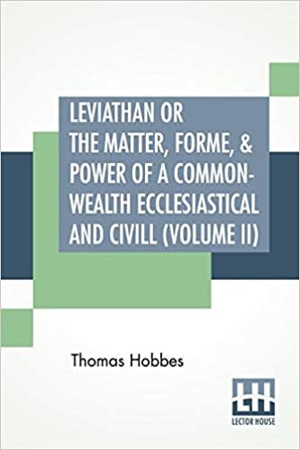 Leviathan Or The Matter, Forme, & Power Of A Common-Wealth Ecclesiastical And Civill (Volume II) indir