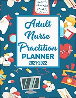 Adult Nurse Practitioner Planner: 2 Years Planner | 2021-2022 Weekly, Monthly, Daily Calendar Planner | Plan and schedule your next two years | Xmas ... book | Nurse gifts for nursing student