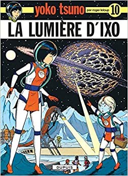 La Lumiere D'Ixo (YOKO TSUNO (10))