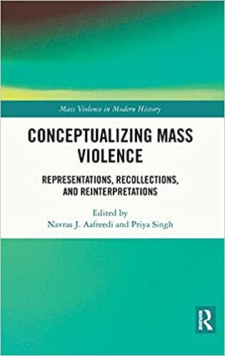 Conceptualizing Mass Violence: Representations, Recollections, and Reinterpretations (Mass Violence in Modern History)