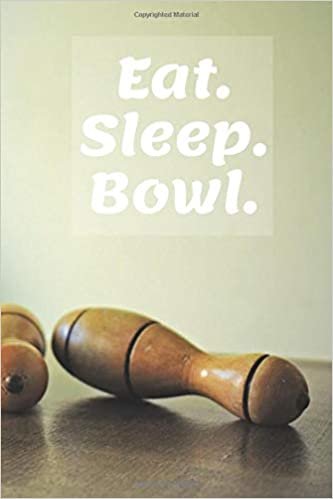 Eat. Sleep. Bowl.: Notebook, Journal, Diary (110 Pages, Lined, 6 x 9)