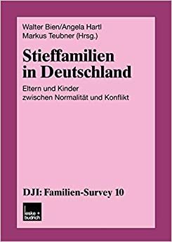 Stieffamilien in Deutschland: Eltern und Kinder zwischen Normalität und Konflikt (DJI - Familien-Survey (10), Band 10)