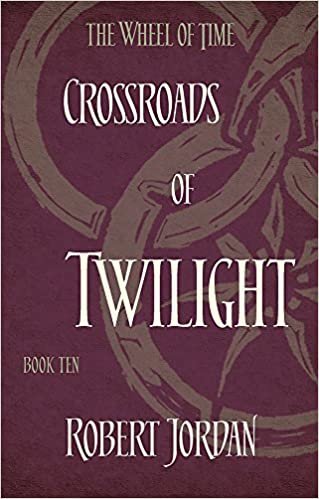 Crossroads Of Twilight: Book 10 of the Wheel of Time
