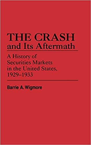 Crash and Its Aftermath: History of Securities Markets in the United States, 1929-33 (Contributions in Economics & Economic History)