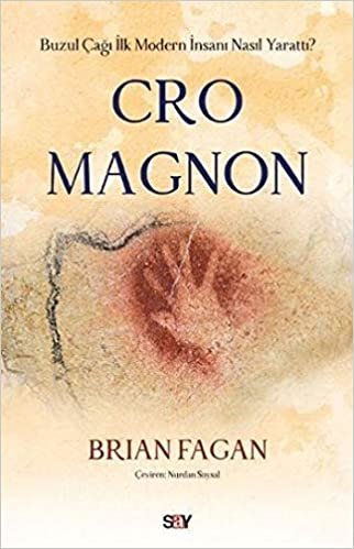Cro Magnon: Buzul Çağı İlk Modern İnsanı Nasıl Yarattı?