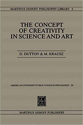 The Concept of Creativity in Science and Art (Martinus Nijhoff Philosophy Library (6))