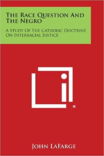 The Race Question and the Negro: A Study of the Catholic Doctrine on Interracial Justice indir