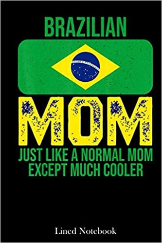 Vintage Brazilian Mom Brazil Flag Design For Mother's Day lined notebook: Mother journal notebook, Mothers Day notebook for Mom, Funny Happy Mothers ... Mom Diary, lined notebook 120 pages 6x9in