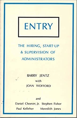 Entry: The Hiring, Start-Up and Supervision of Administrators