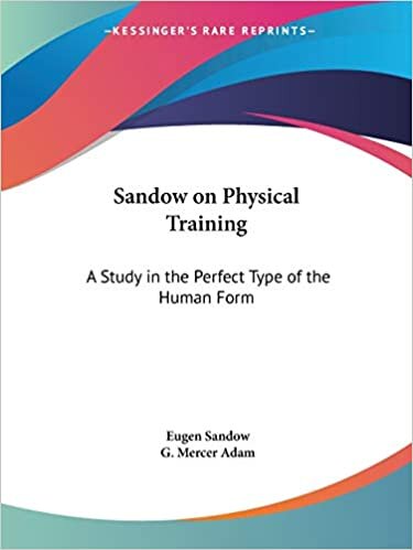 Sandow on Physical Training: A Study in the Perfect Type of the Human Form 1894