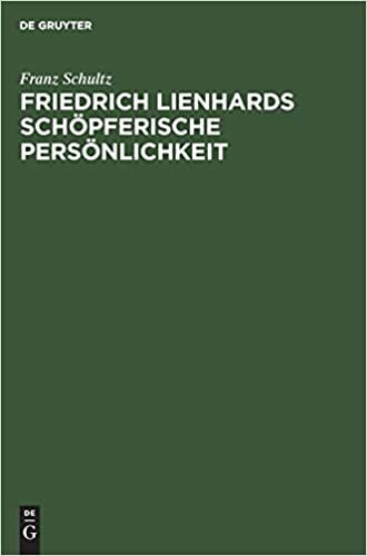 Friedrich Lienhards schöpferische Persönlichkeit: Rede, gehalten bei der Lienhard-Feier in Strassburg am 2. Oktober 1915 indir