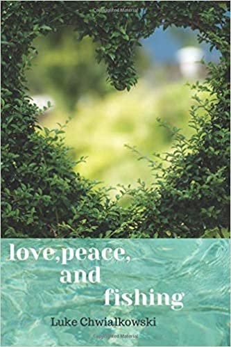 Love,Peace And Fishing Luke Chwialkowski: Fishing Notebook, Journal, Diary (110 Pages, Blank, 6 x 9) indir