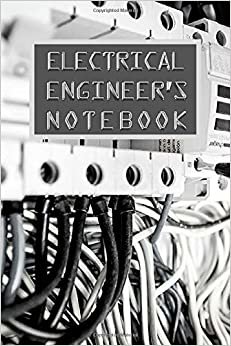 ELECTRICAL ENGINEER'S NOTEBOOK: 120 Pages - 6" x 9" - Notebook - Great as a gift