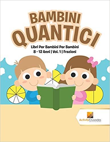 Bambini Quantici : Libri Per Bambini Per Bambini 8 - 12 Anni | Vol. 1 | Frazioni indir