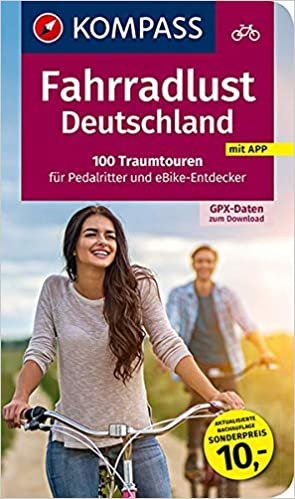 Fahrradlust Deutschland, 100 Traumtouren für Pedalritter und E-Bike-Entdecker: Großes Fahrradbuch mit 100 Tagestouren, GPX-Daten zum Download. (KOMPASS Wander- und Fahrradlust, Band 6000)