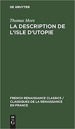 La description de l'isle d'utopie (French Renaissance Classics / Classiques de la Renaissance e)
