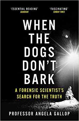 When the Dogs Don't Bark: A Forensic Scientist's Search for the Truth