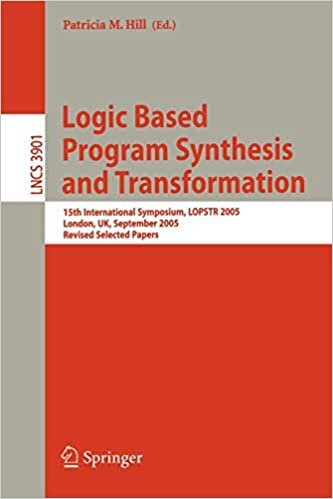 Logic Based Program Synthesis and Transformation: 15th International Symposium, LOPSTR 2005 London, UK, September 7-9, 2005 Revised Selected Papers ... Notes in Computer Science (3901), Band 3901) indir