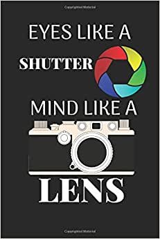 Eyes Like A Shutter Mind Like A Lens: Funny Writing 120 pages Notebook Journal - Small Lined (6" x 9" ) indir