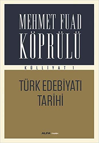 Mehmet Fuad Köprülü Külliyat 1: Türk Edebiyatı Tarihi