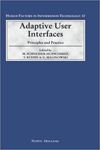 Adaptive User Interfaces: Principles and Practice: Volume 10 (Human Factors in Information Technology)