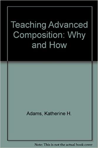 Teaching Advanced Composition: Why and How