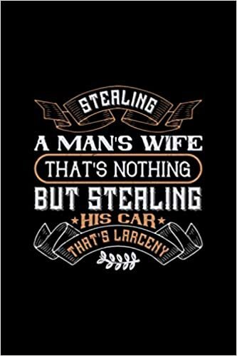 stealing a mans wife thats nothing but stealing his car thats larceny: Crazy Car Notebook 6x9 with 120 lined pages great as journal diary and composition book indir