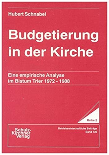 Budgetierung in der Kirche: Eine empirische Analyse im Bistum Trier 1972-1988 (Wissenschaftliche Schriften / Reihe 2: Betriebswirtschaftliche Beiträge)