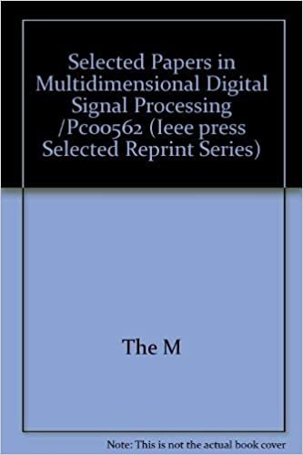 Selected Papers in Multidimensional Digital Signal Processing (IEEE Press Selected Reprint Series)