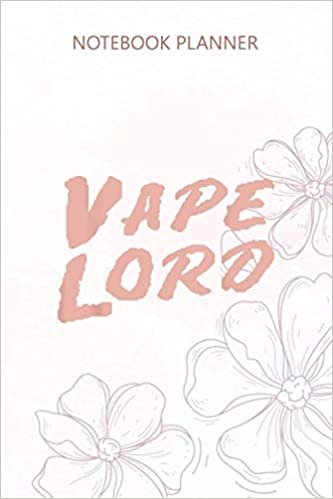 Notebook Planner Vape Lord: Daily, To Do List, 114 Pages, Teacher, Diary, Planner, Budget, 6x9 inch