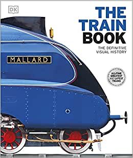 The Train Book: The Definitive Visual History (Dk)