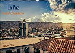 La Paz - Stadt der Superlative. Bolivien 2022 (Wandkalender 2022 DIN A2 quer): Fantastische Bilder von der bolivianischen Regierungstadt La Paz, der ... (Monatskalender, 14 Seiten ) (CALVENDO Orte)