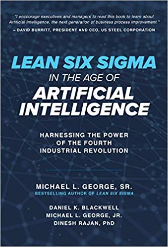 Lean Six Sigma in the Age of Artificial Intelligence: Harnessing the Power of the Fourth Industrial Revolution indir