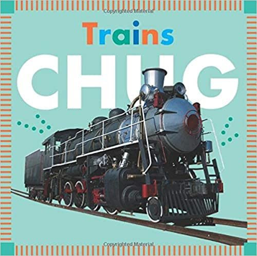 Trains Chug (Amicus Ink Board Books)