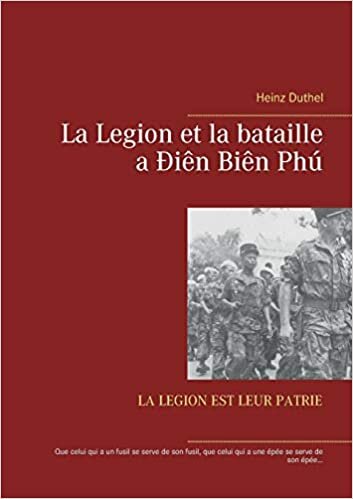 La Legion et la bataille a Ðiên Biên Phú: LA LEGION EST LEUR PATRIE