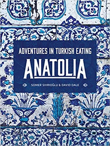 Anatolia : Adventures In Turkish Eating